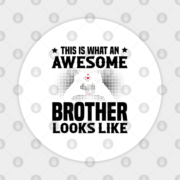 This Is What An Awesome Brother Looks Like Magnet by Astramaze